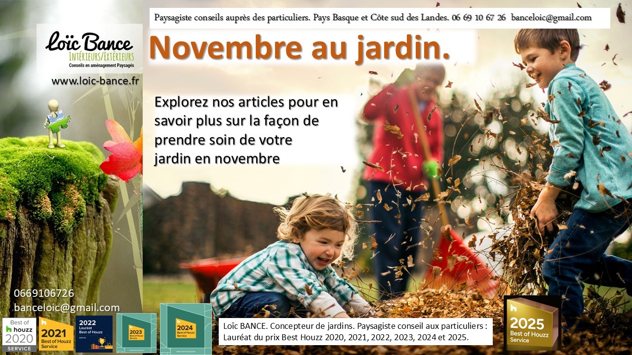 Novembre; Jardins d'ornements; Jardins potagers; Jardins fruitiers; Vergers; Jardiniers; Radio; Jardins d'ici; Paysages; Amnagements paysagers; Landes; Paysagiste Landes; Pays Basque; Paysagiste Pays Basque; Concepteur de jardins; Ahetze; Paysagiste Ahetze; Anglet; Paysagiste Anglet; Arbonne; Paysagiste Arbonne; Arcangues; Paysagiste Arcangues; Bayonne; Paysagiste Bayonne; Biarritz; Paysagiste Biarritz; Capbreton; Paysagiste Capbreton; Guthary; Paysagiste Guthary; Hossegor; Paysagiste Hossegor; Saint Jean de Luz; Paysagiste Saint Jean de Luz; Seignosse; Paysagiste Seignosse; Tosse; Paysagiste Tosse; Dax; Paysagiste Dax; 